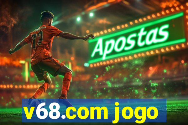 v68.com jogo