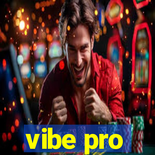 vibe pro