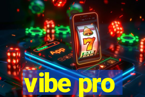 vibe pro