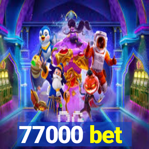 77000 bet