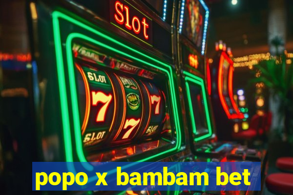 popo x bambam bet