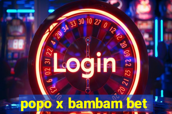 popo x bambam bet