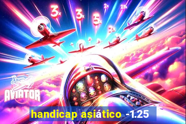 handicap asiático -1.25