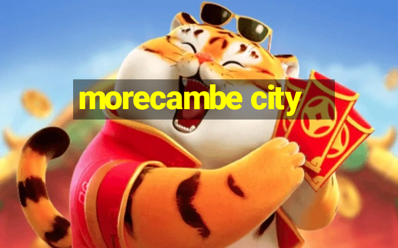 morecambe city