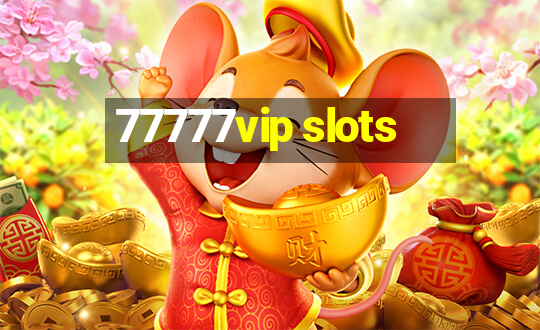 77777vip slots