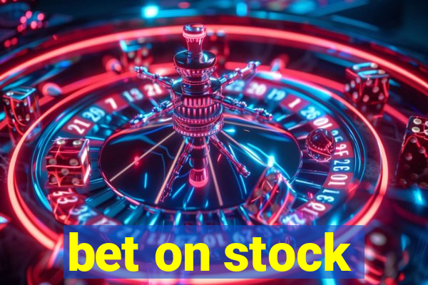 bet on stock