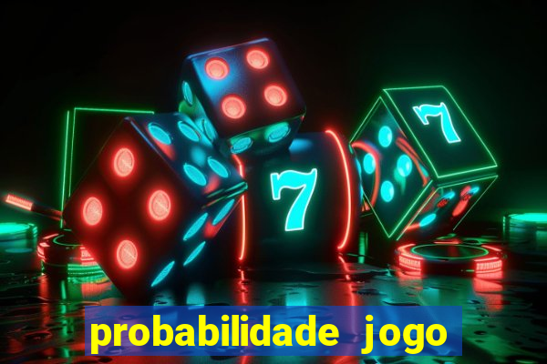 probabilidade jogo de hoje