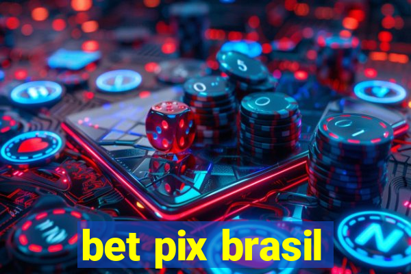 bet pix brasil