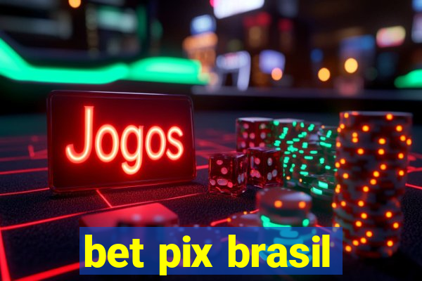 bet pix brasil