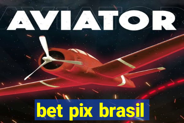 bet pix brasil