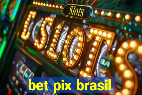 bet pix brasil