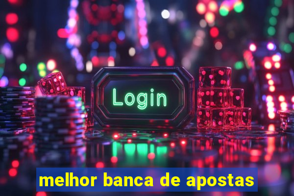 melhor banca de apostas