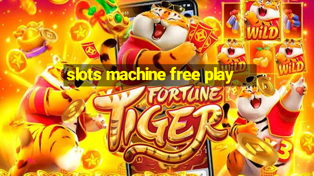 slots machine free play