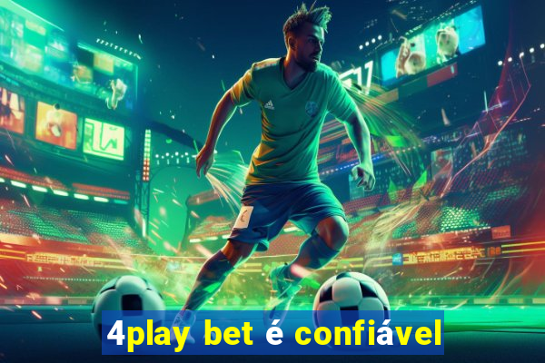 4play bet é confiável