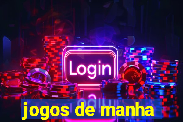 jogos de manha