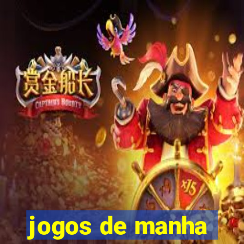 jogos de manha