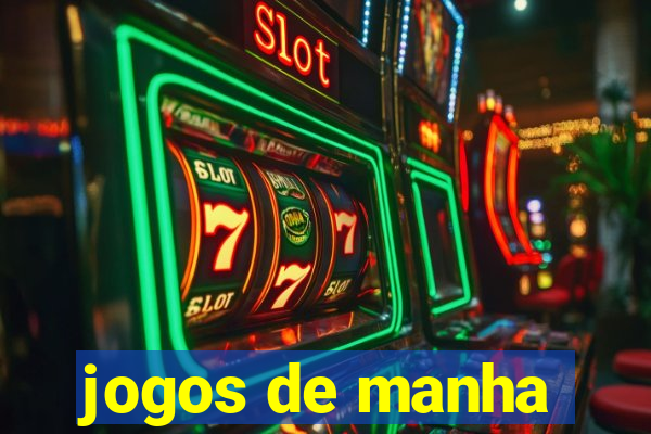 jogos de manha