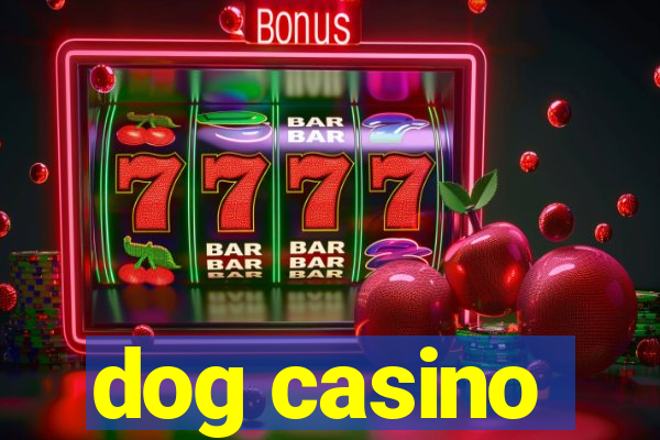 dog casino