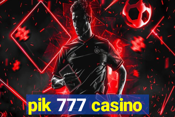 pik 777 casino