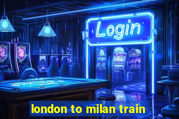 london to milan train