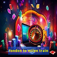 london to milan train