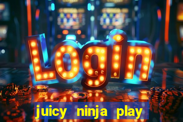 juicy ninja play free slot