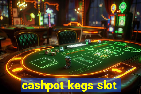 cashpot kegs slot