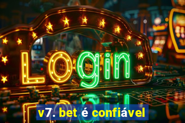 v7. bet é confiável