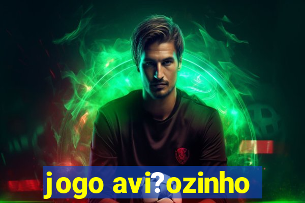 jogo avi?ozinho