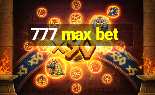 777 max bet