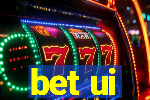 bet ui