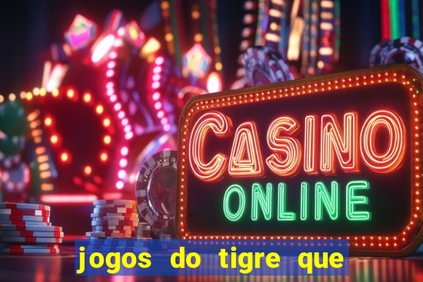 jogos do tigre que da bonus no cadastro