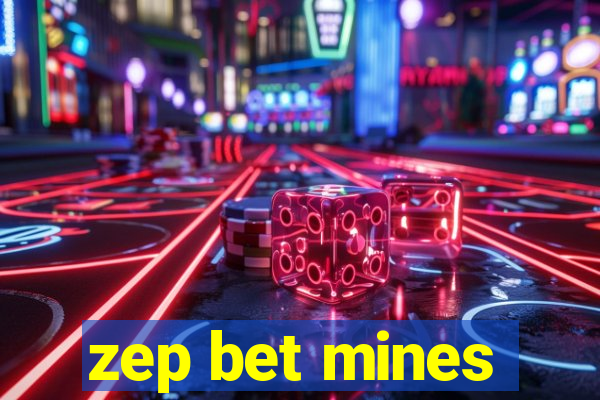 zep bet mines