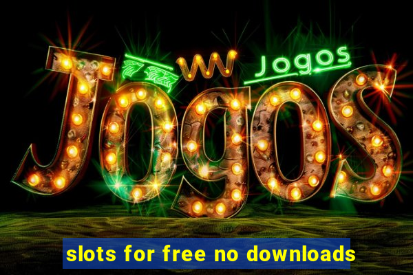 slots for free no downloads