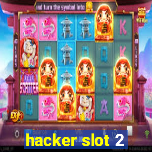 hacker slot 2