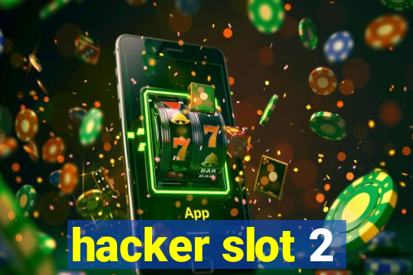 hacker slot 2