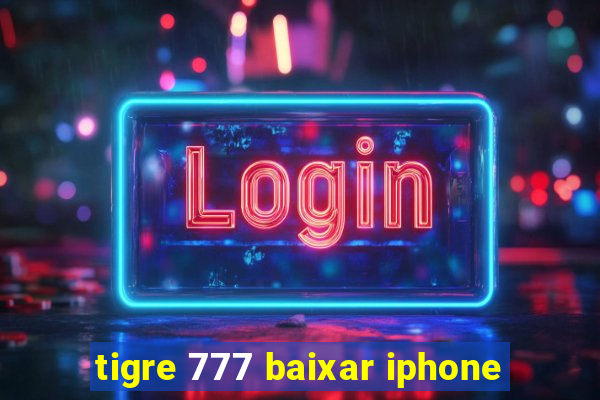 tigre 777 baixar iphone