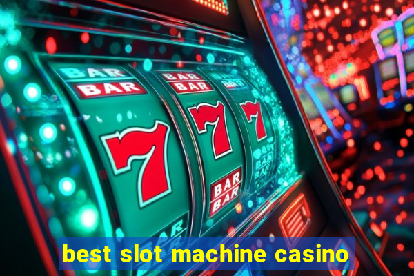 best slot machine casino