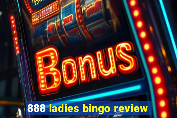 888 ladies bingo review