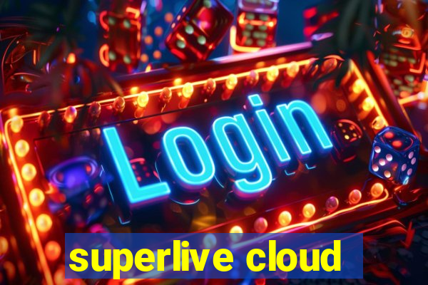 superlive cloud