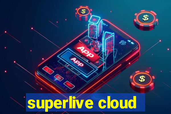 superlive cloud