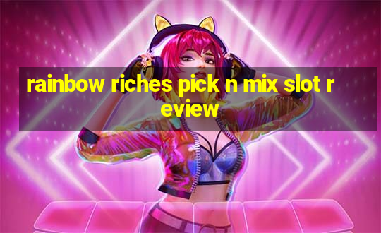 rainbow riches pick n mix slot review