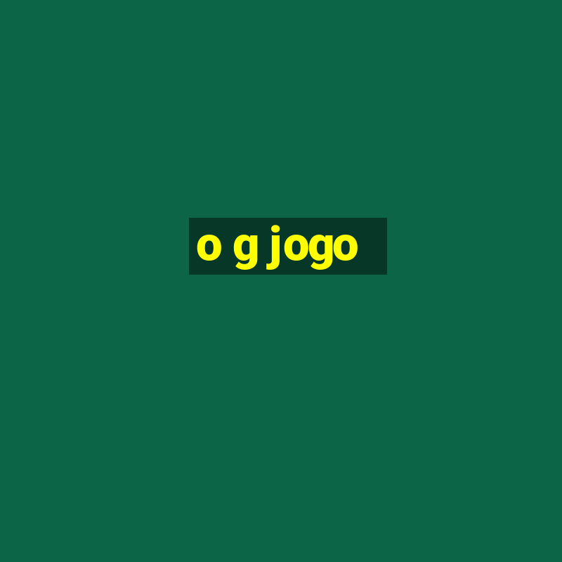 o g jogo