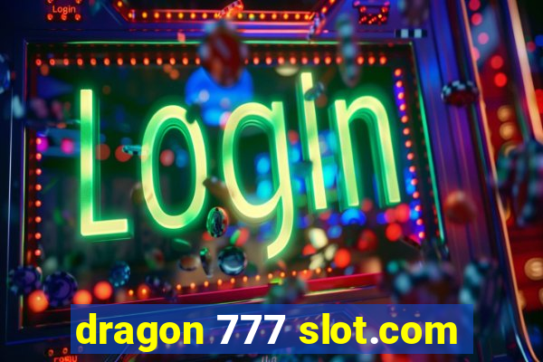 dragon 777 slot.com