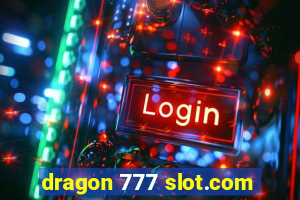 dragon 777 slot.com