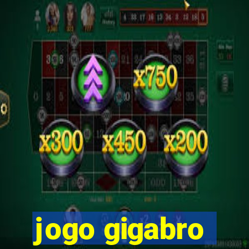 jogo gigabro