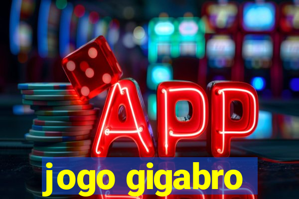 jogo gigabro