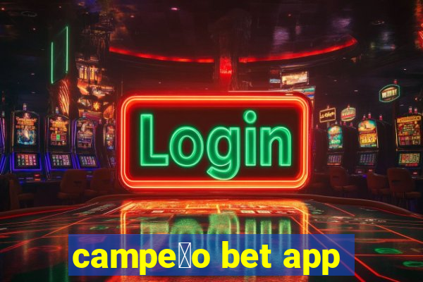 campe茫o bet app