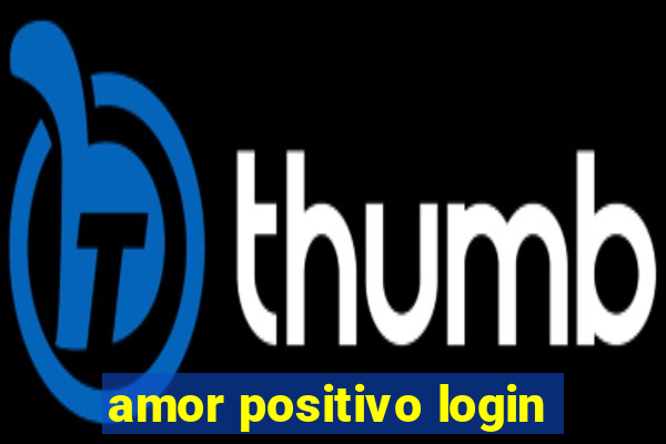 amor positivo login