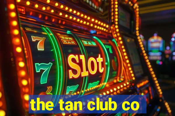 the tan club co